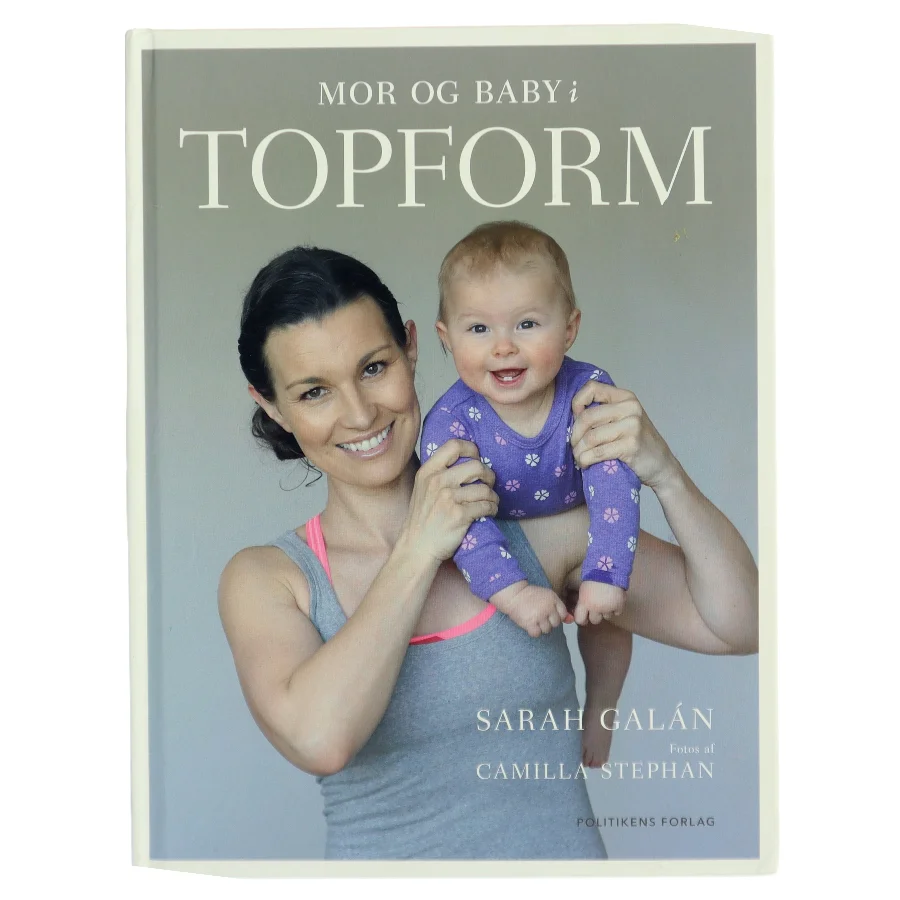 Mor og baby i topform : effektiv træning og sjov leg de første 12 måneder af Sarah Galán (Bog)