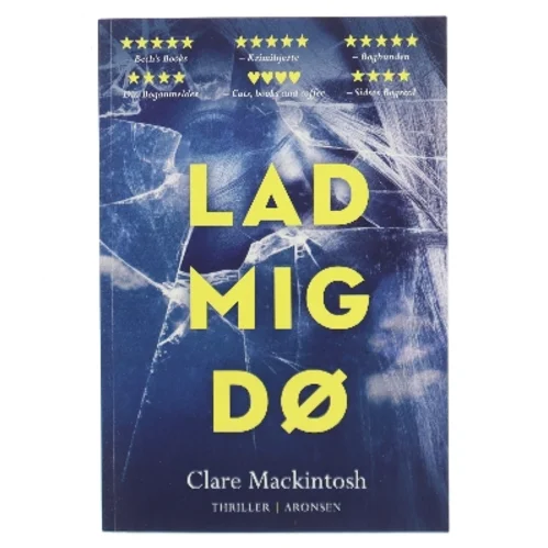 Lad Mig Dø af Clare Mackintosh (Bog)