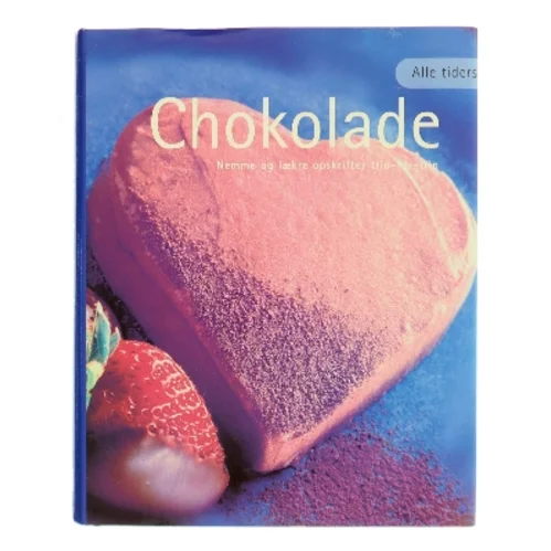 Alle tiders chokolade af <Bogens forfattere> (Bog)