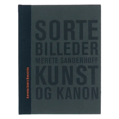 Sorte Billeder - Kunst og Kanon af Merete Sanderhoff (Bog)