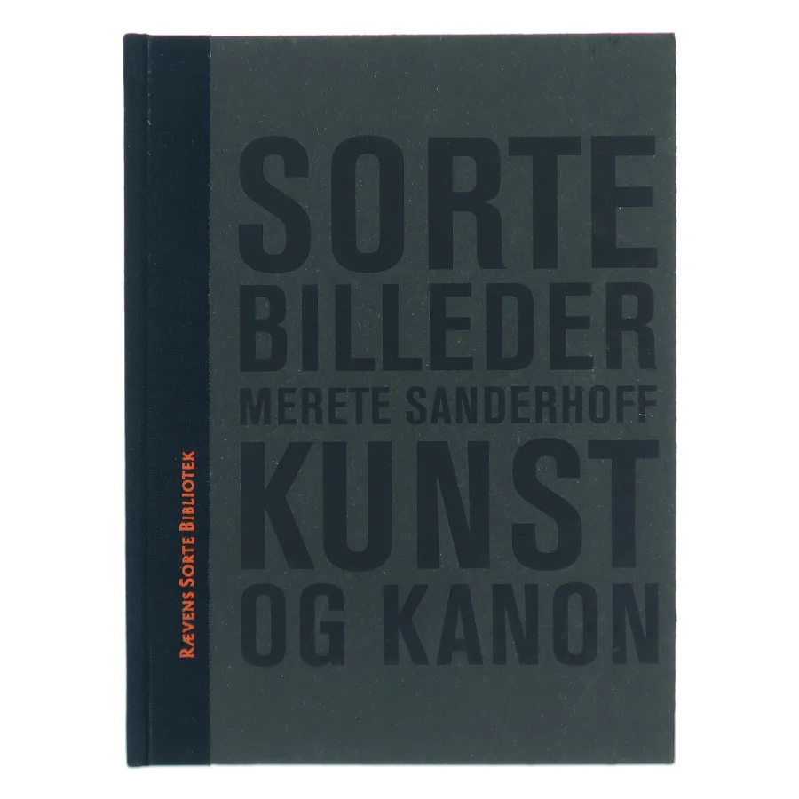 Sorte Billeder - Kunst og Kanon af Merete Sanderhoff (Bog)
