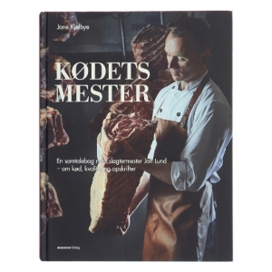 Kødets mester : en samtalebog med slagtermester Jan Lund - om kød, kvalitet og opskrifter (Bog)