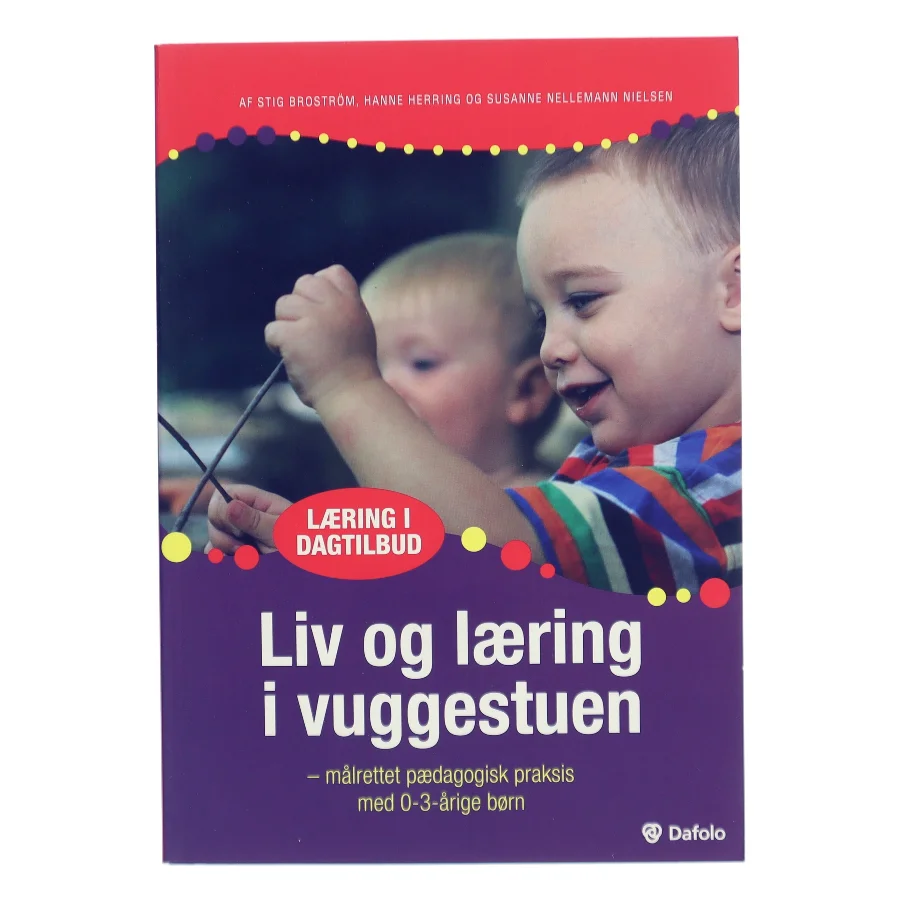 Liv og læring i vuggestuen : målrettet pædagogisk praksis med 0-3-årige af Stig Broström (Bog)
