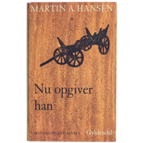 Martin A. Hansen - Nu opgiver han fra Gyldendal