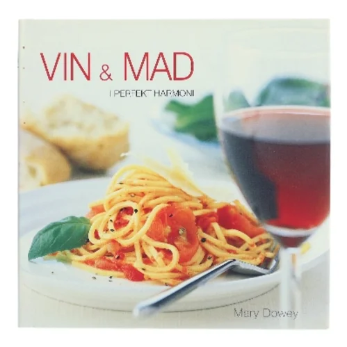 Vin & mad i perfekt harmoni af Mary Dowey (Bog)