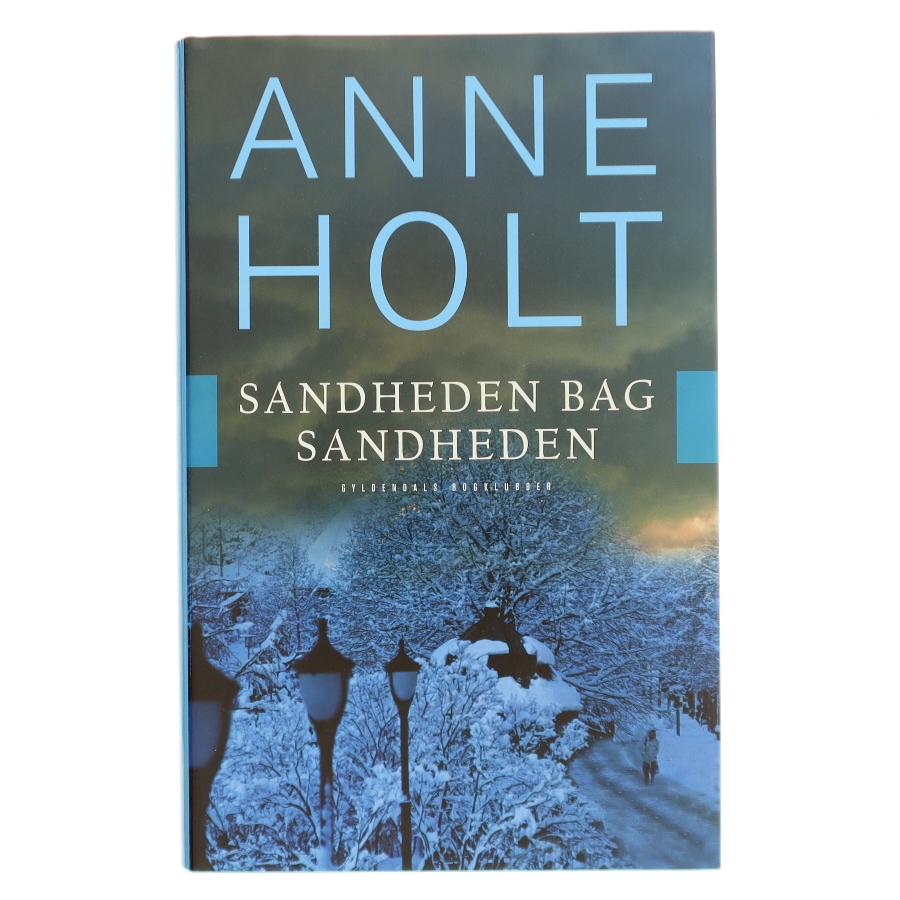 Sandheden bag sandheden : en Hanne Wilhelmsen-roman af Anne Holt (f. 1958-11-16) (Bog)