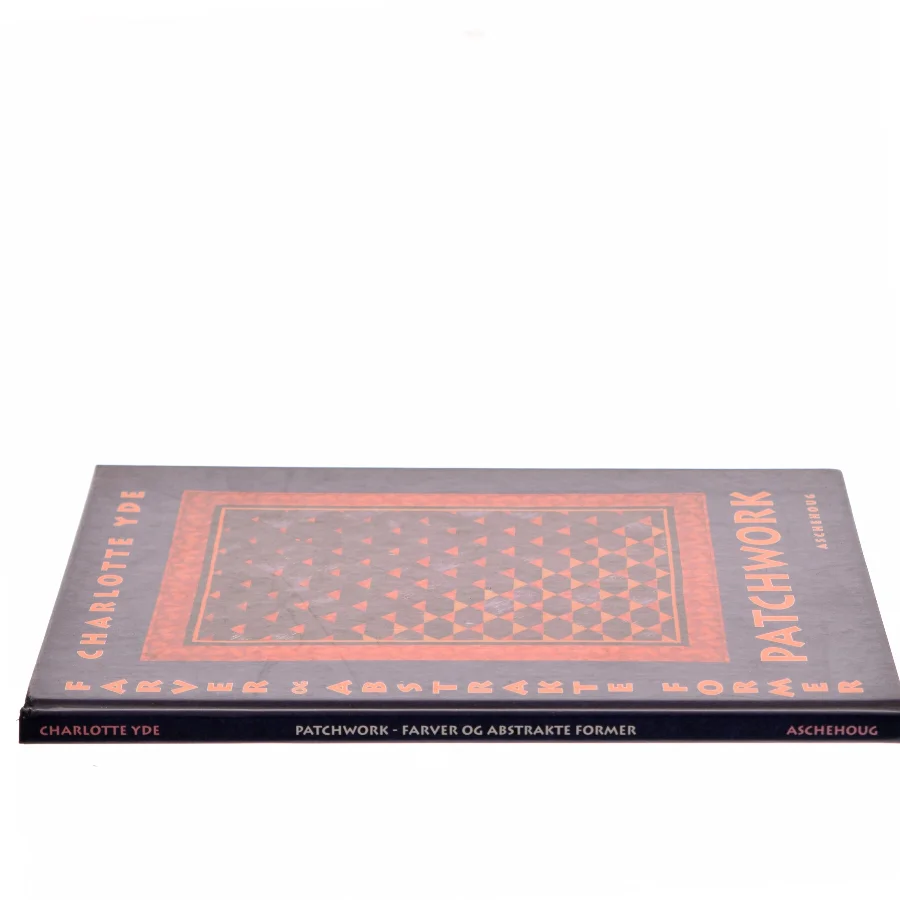 Patchwork, farver og abstrakte former af Charlotte Yde (f. 1953-11-19) (Bog)