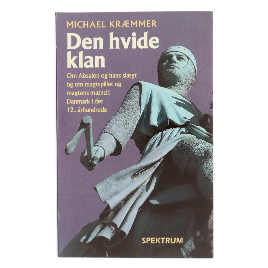 Den hvide klan : Absalon, hans slægt og hans tid af Michael Kræmmer (Bog)