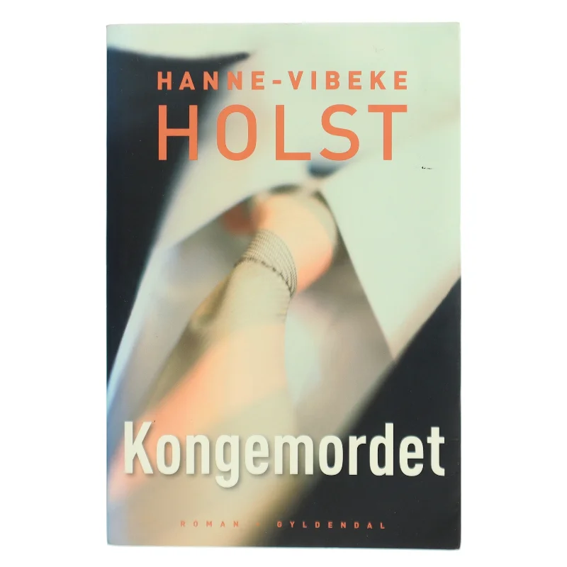Kongemordet : roman af Hanne-Vibeke Holst (Bog)