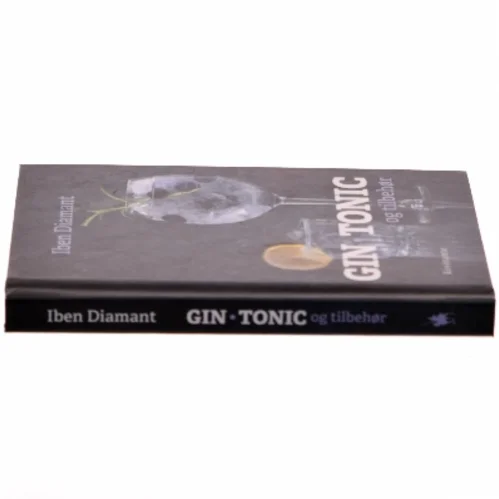 Gin, tonic og tilbehør : why not gin af Iben Diamant (Bog)