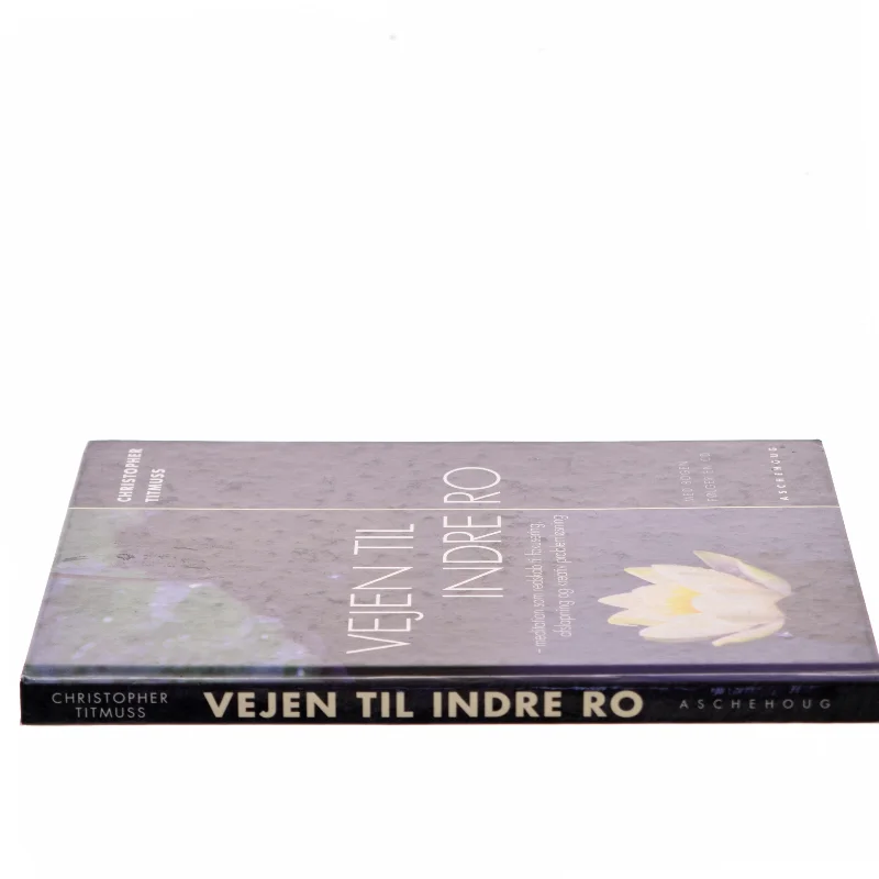 Vejen til indre ro : meditation som redskab til kreativ problemløsning, fokusering og afspænding af Christopher Titmuss (Bog)
