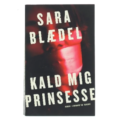 Kald mig prinsesse : roman af Sara Blædel (Bog)
