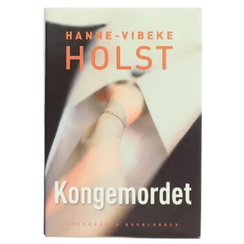 Kongemordet : roman af Hanne-Vibeke Holst (Bog)