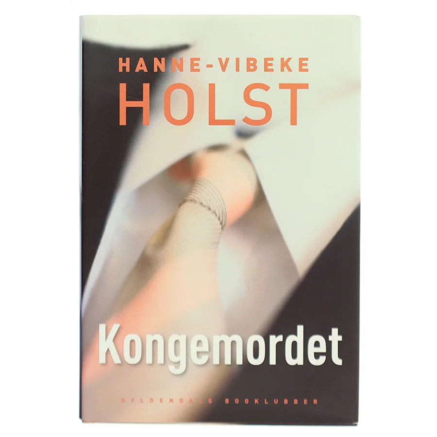 Kongemordet : roman af Hanne-Vibeke Holst (Bog)