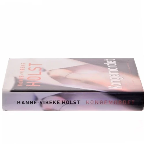 Kongemordet : roman af Hanne-Vibeke Holst (Bog)