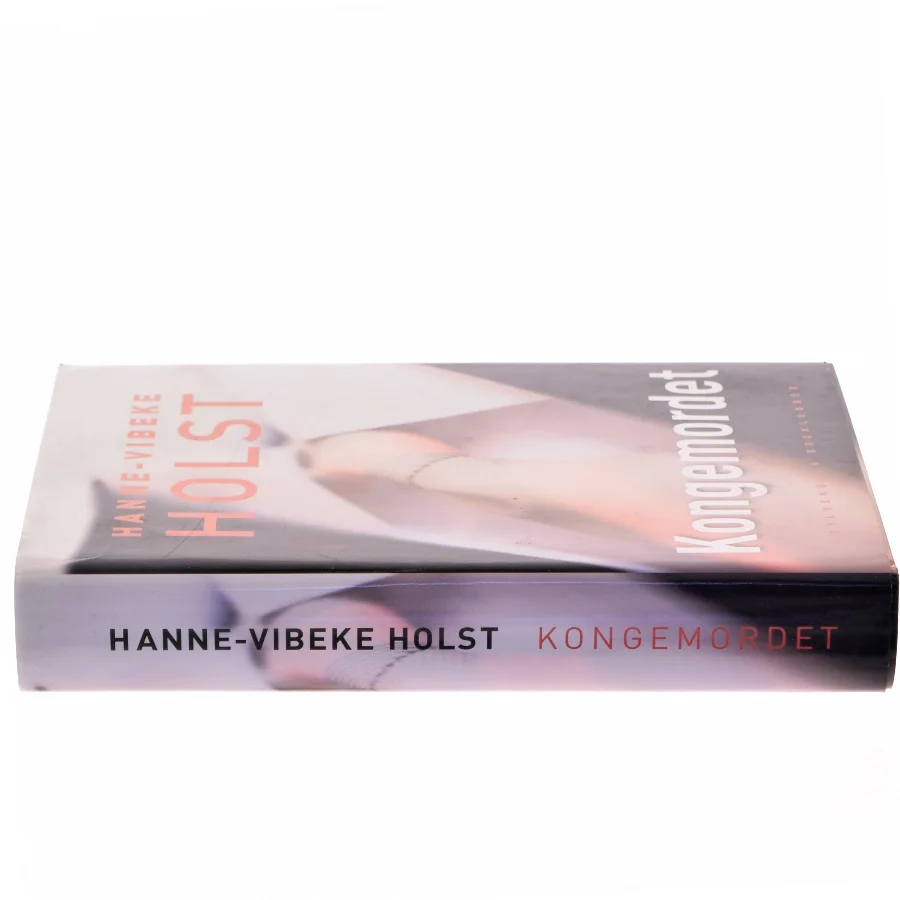 Kongemordet : roman af Hanne-Vibeke Holst (Bog)