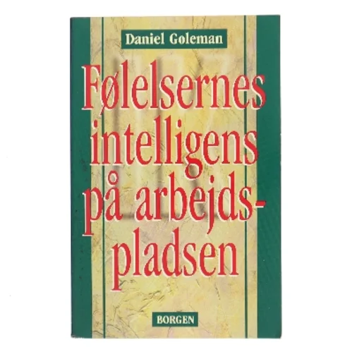 Følelsernes intelligens på arbejdspladsen af Daniel Goleman (Bog)