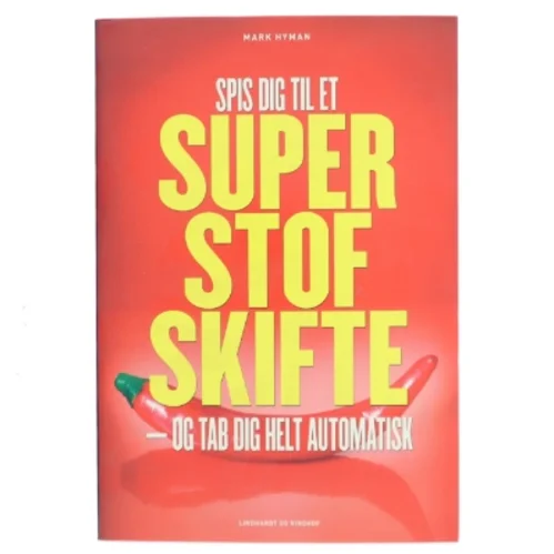 Spis dig til et superstofskifte : og tab dig helt automatisk af Mark Hyman (f. 1959) (Bog)
