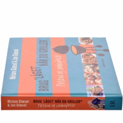 Brug "låget" når du griller - pletskud & cowboytricks af Miriam Glæsel, Jan Glæsel (Bog)
