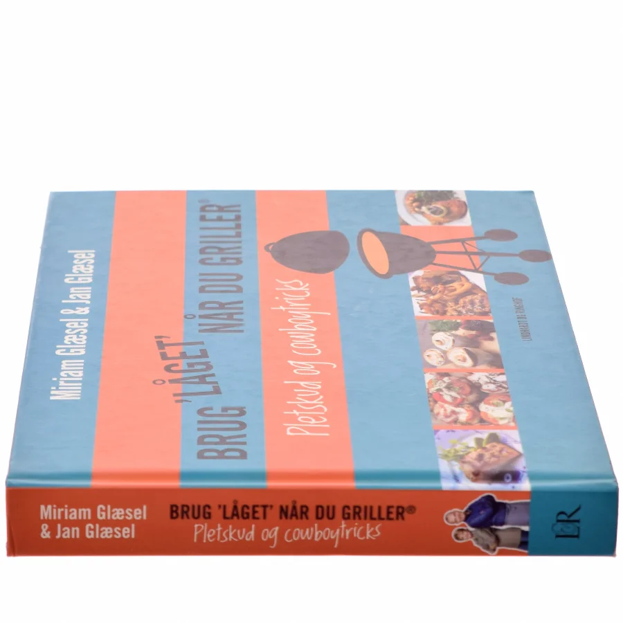 Brug "låget" når du griller - pletskud & cowboytricks af Miriam Glæsel, Jan Glæsel (Bog)