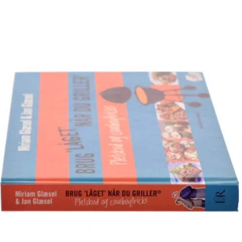 Brug "låget" når du griller - pletskud & cowboytricks (Bog)