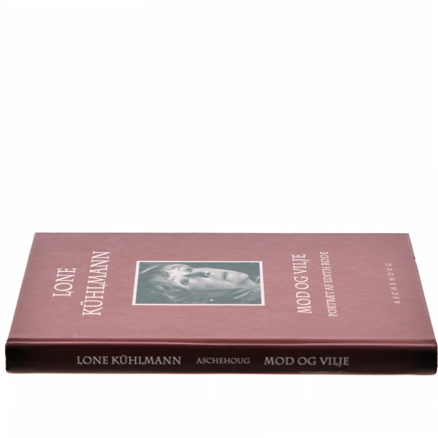 Mod og vilje : portræt af Edith Rode af Lone Kühlmann (Bog)