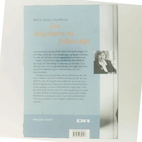 Fra krigsbarn til folkevalgt : en danmarkshistorie erindret af Birthe Rønn Hornbech (Bog)
