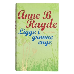 Ligge i grønne enge af Anne B. Ragde (Bog)