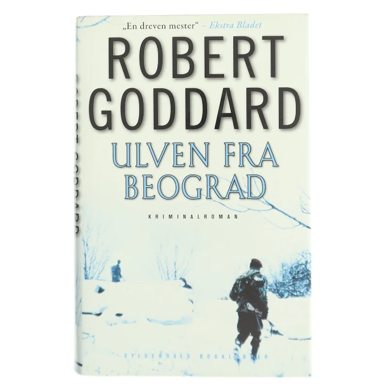 Ulven fra Beograd : kriminalroman af Robert Goddard (Bog)