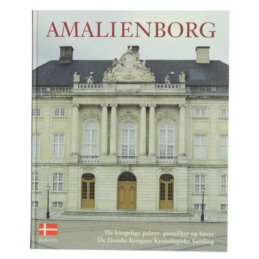 Amalienborg : de kongelige palæer, gemakker og haver : de danske kongers kronologiske samling af Ole Nørring (Bog)