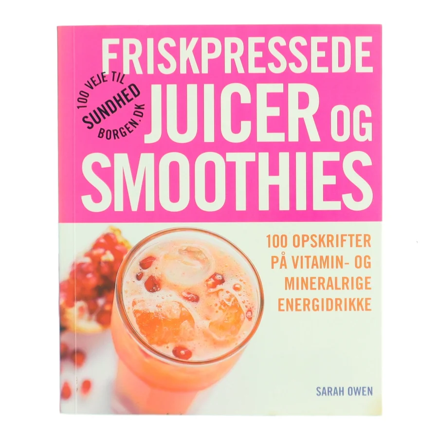 Friskpressede juicer og smoothies af Sarah Owen (Bog)