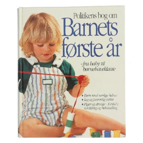 Politikens bog om barnets første år : fra baby til børnehaveklasse af Miriam Stoppard (Bog)