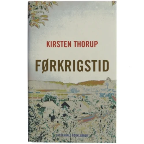 Førkrigstid af Kirsten Thorup (Bog)