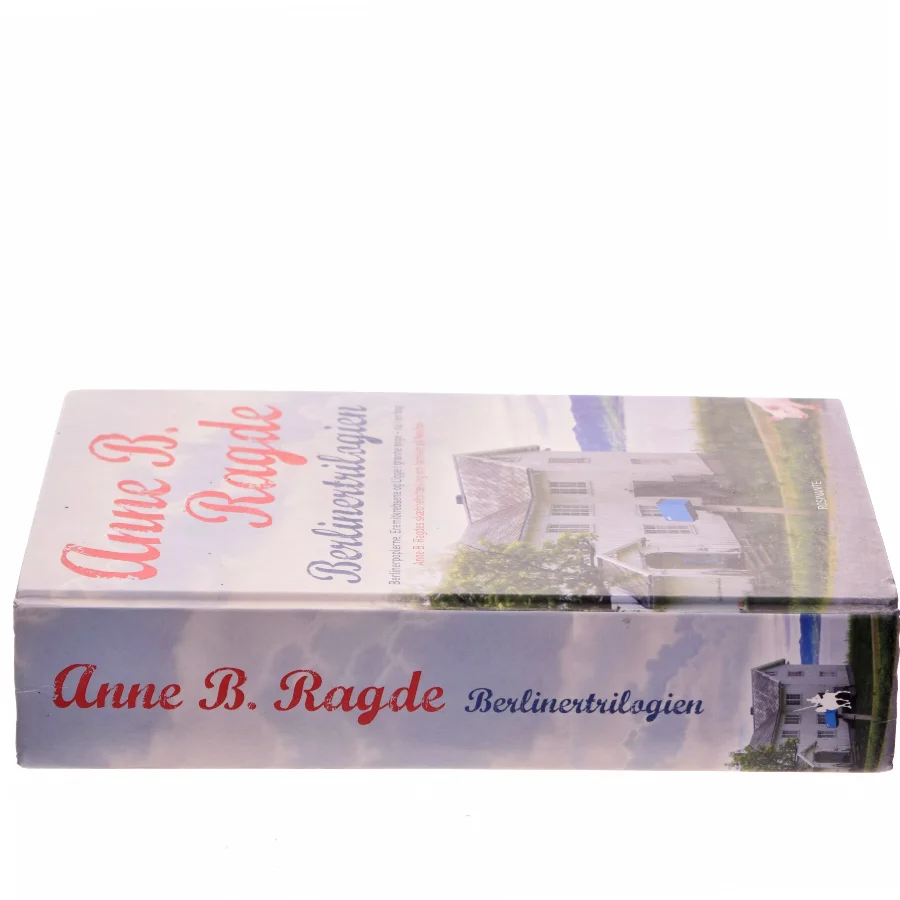 Berlinertrilogien : Berlinerpoplerne, Eremitkrebsene, Ligge i grønne enge af Anne B. Ragde (Bog)