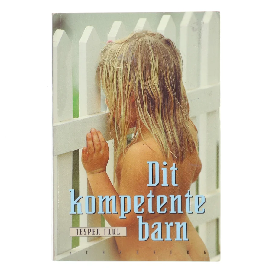 Dit Kompetente Barn af Juul, Jesper (Bog)