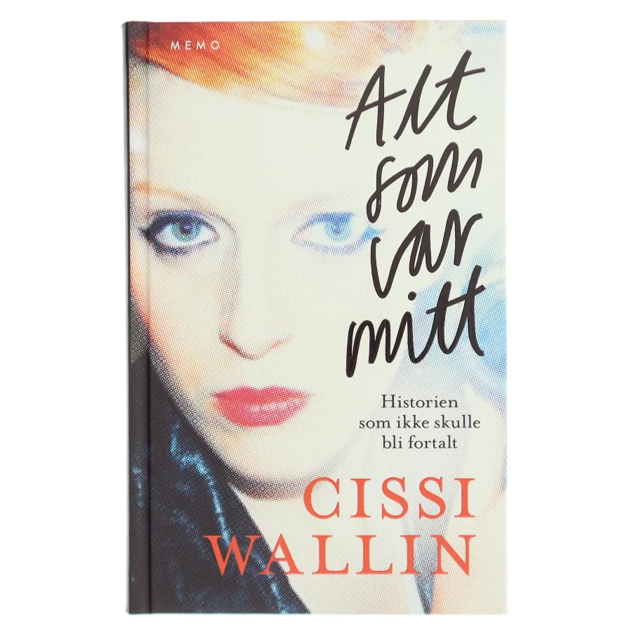 Alt som var mitt af Cissi Wallin (Bog)
