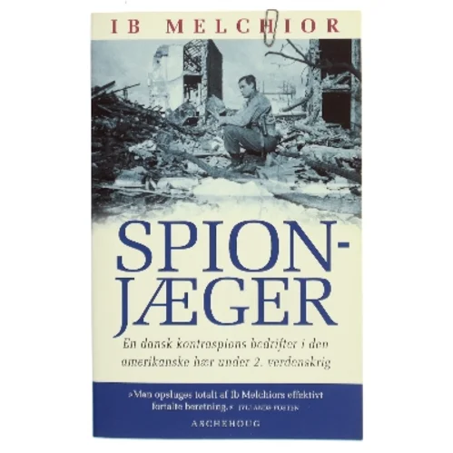 Spionjæger : en dansk kontraspions bedrifter i den amerikanske hær under 2. verdenskrig af Ib Melchior (Bog)