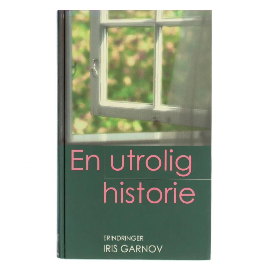 En utrolig historie af Iris Garnov (Bog)
