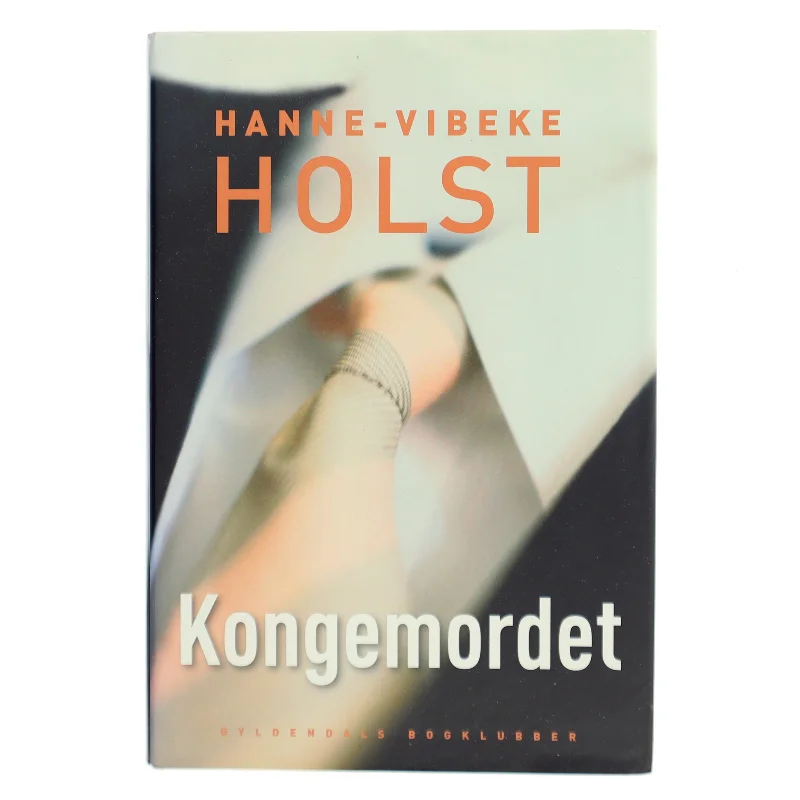 Kongemordet : roman af Hanne-Vibeke Holst (Bog)