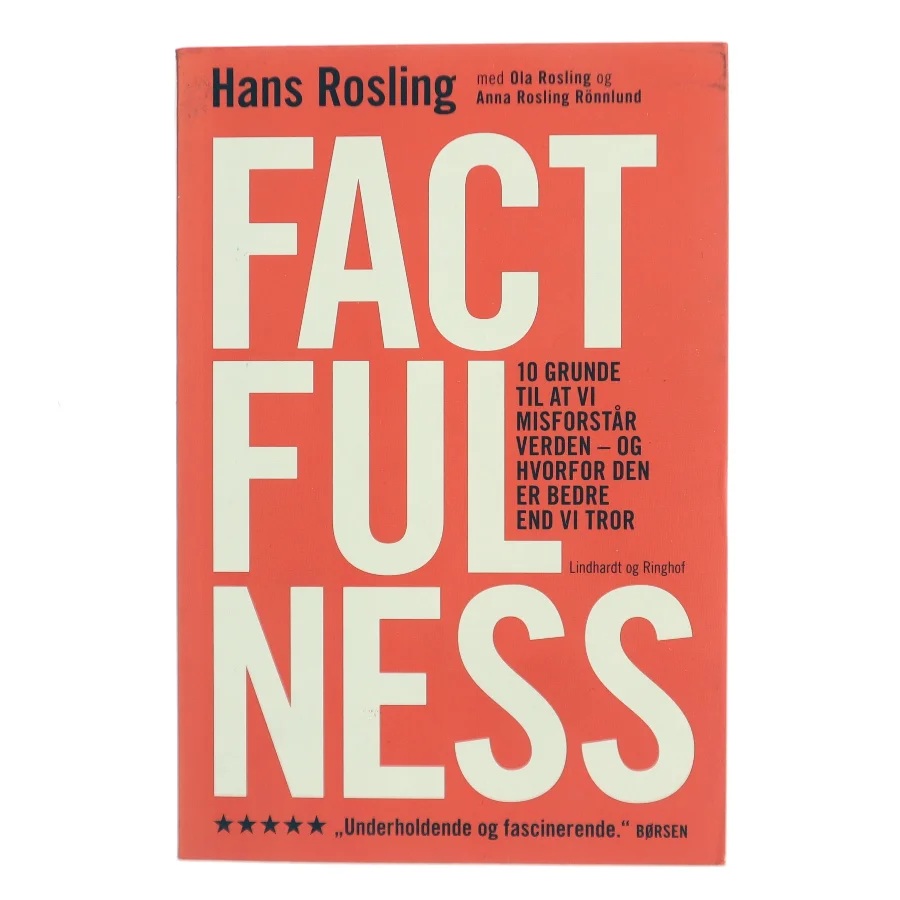 Factfulness : 10 grunde til at vi misforstår verden - og hvorfor den er bedre end vi tror af Hans Rosling (f. 1948) (Bog)