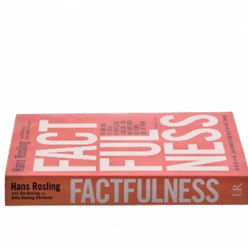 Factfulness : 10 grunde til at vi misforstår verden - og hvorfor den er bedre end vi tror af Hans Rosling (f. 1948) (Bog)