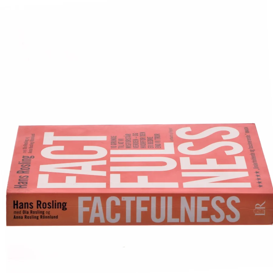 Factfulness : 10 grunde til at vi misforstår verden - og hvorfor den er bedre end vi tror af Hans Rosling (f. 1948) (Bog)