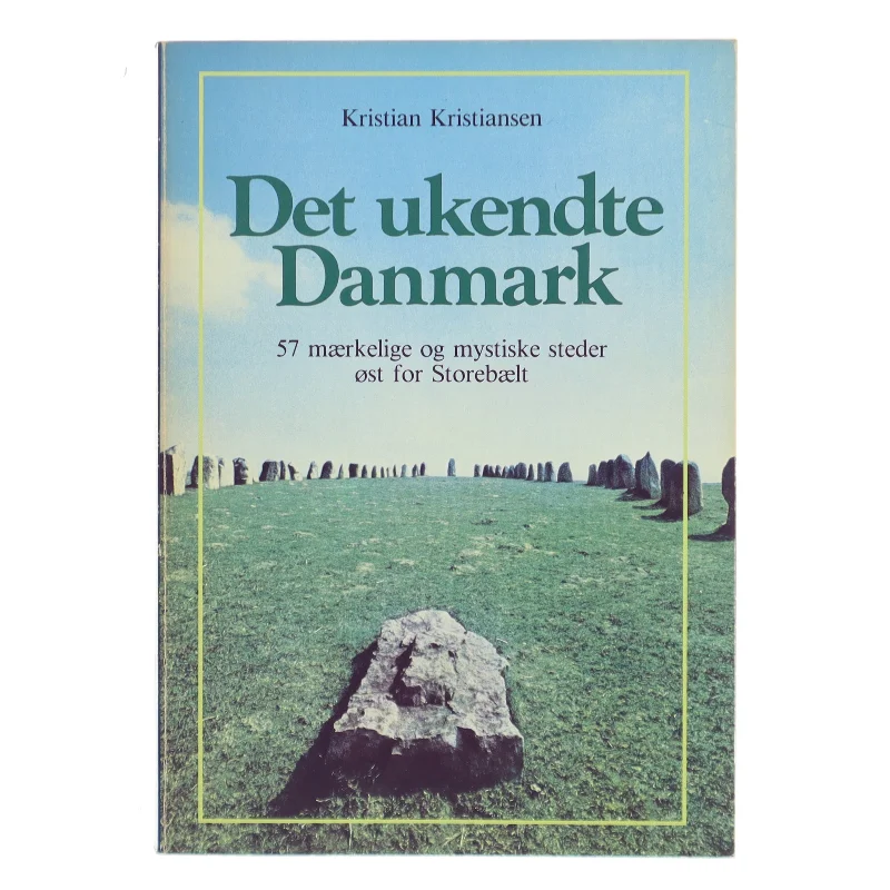 Det ukendte Danmark af Kristian Kristiansen (Bog)