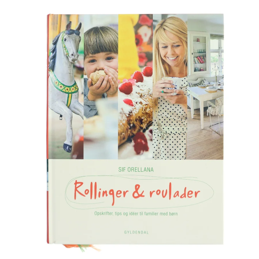Rollinger & roulader : opskrifter, tips og idéer til familier med børn af Sif Orellana (Bog)
