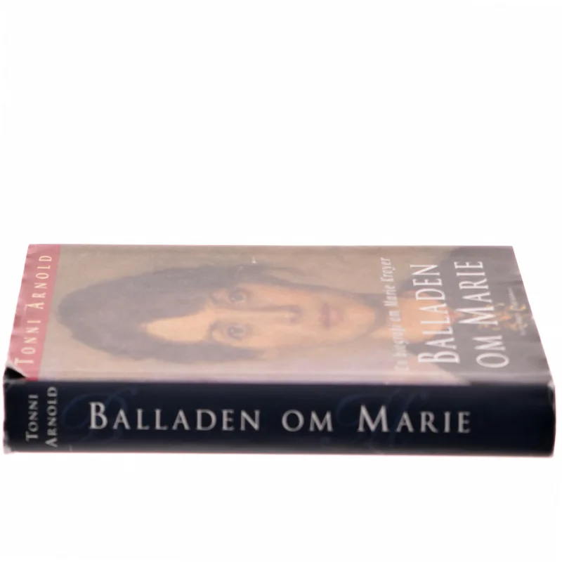 Balladen om Marie : en biografi om Marie Krøyer af Tonni Arnold (Bog)