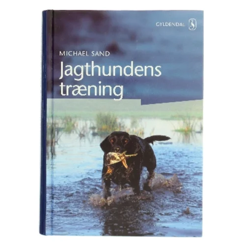 Jagthundens træning af Michael Sand (Bog)