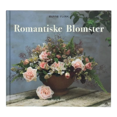 Romantiske blomster af Hanne Ploug (Bog)
