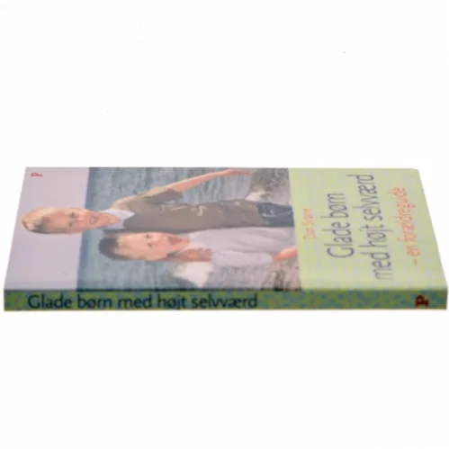 Glade børn med højt selvværd : en forældreguide af Dan Svarre (Bog)