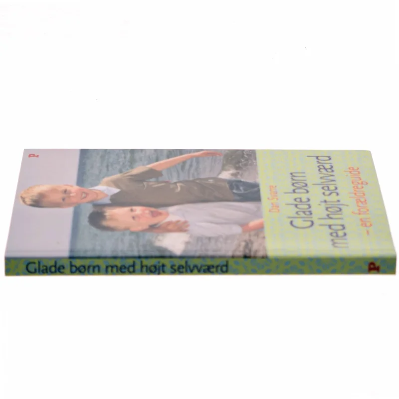 Glade børn med højt selvværd : en forældreguide af Dan Svarre (Bog)