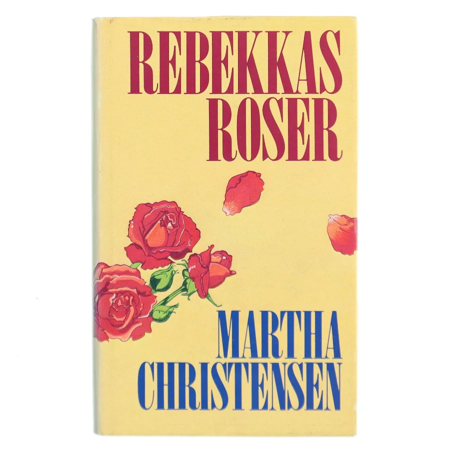 Rebekkas Roser af Martha Christensen (Bog)